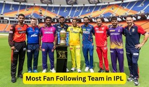 Most Fan Following Team in IPL 2026: Top 10 IPL Teams Ranked by Fan Base 